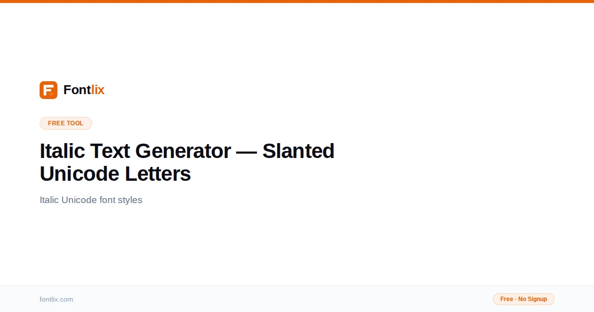 Italic Text Generator — Slanted Unicode for Any Platform | Fontlix