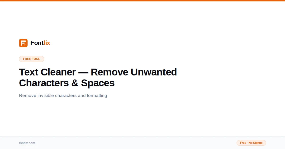 Text Cleaner — Remove Invisible Characters & Fix Spaces | Fontlix